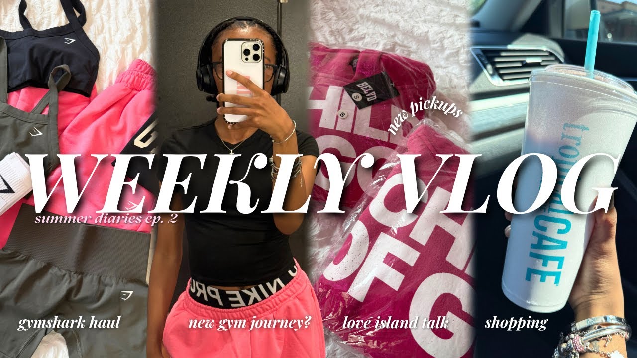 WEEKLY VLOG 💕: summer diaries ep. 2 | new pickups, gymshark haul, gym time, love island talk & more!