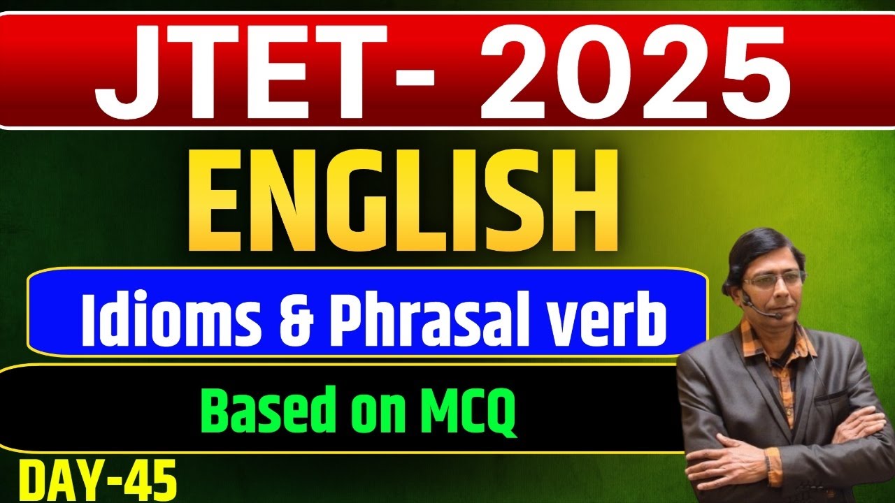 JTET 2025 ENGLISH |  Idioms & Phrasal verb |  Rules + MCQ | Class - 45