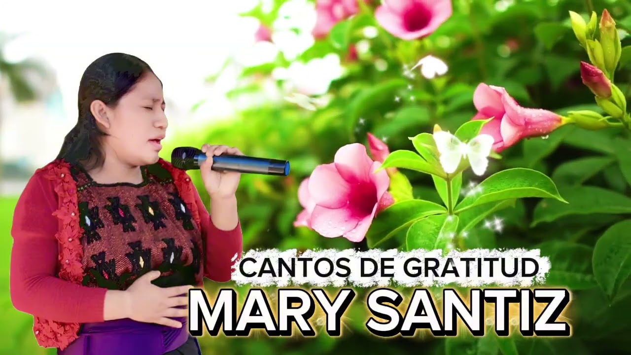 MARY SANTIZ // cantos de gratitud