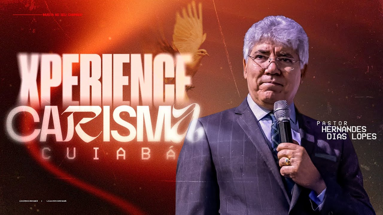 🔴 CARISMA XPERIENCE | PR HERNANDES DIAS LOPES | LAGOINHA CUIABÁ