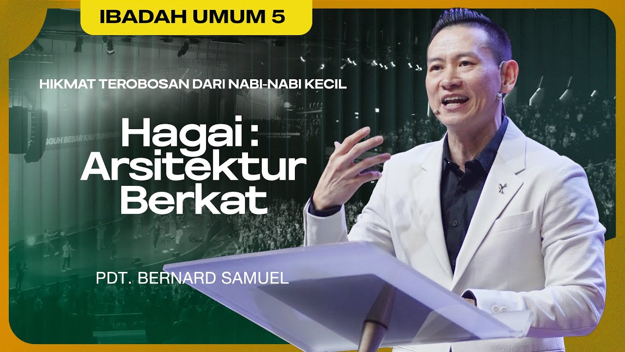 IBADAH UMUM 5 - HAGAI: ARSITEKTUR BERKAT - 21 Desember 2025 | Pdt. Bernard Samuel