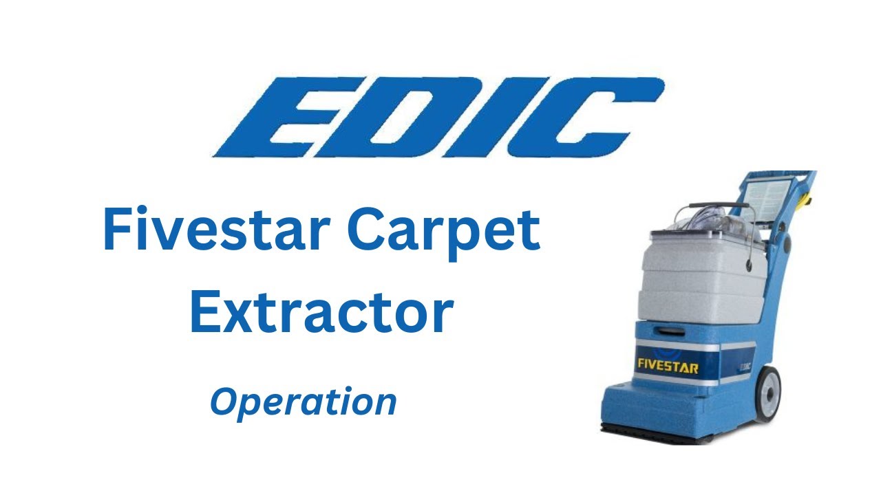 EDIC's Fivestar Carpet Extractor - How to Operate