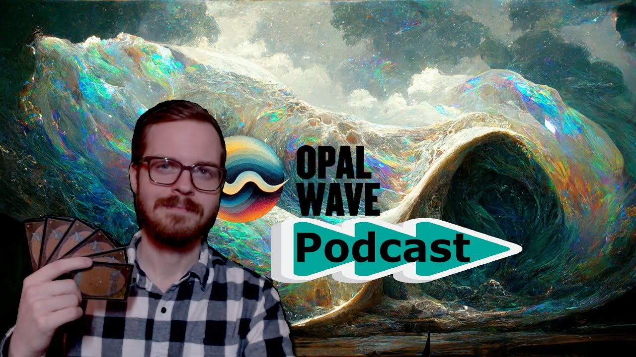 Opal Wave Podcast Self-Expression in Commander and its Effect On Fun