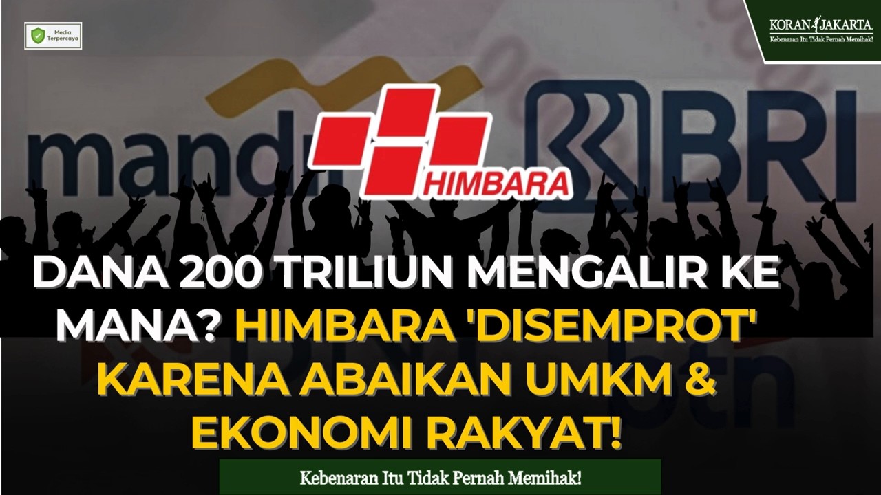 Dana 200 Triliun Mengalir ke Mana? Himbara 'Disemprot' Karena Abaikan UMKM & Ekonomi Rakyat!
