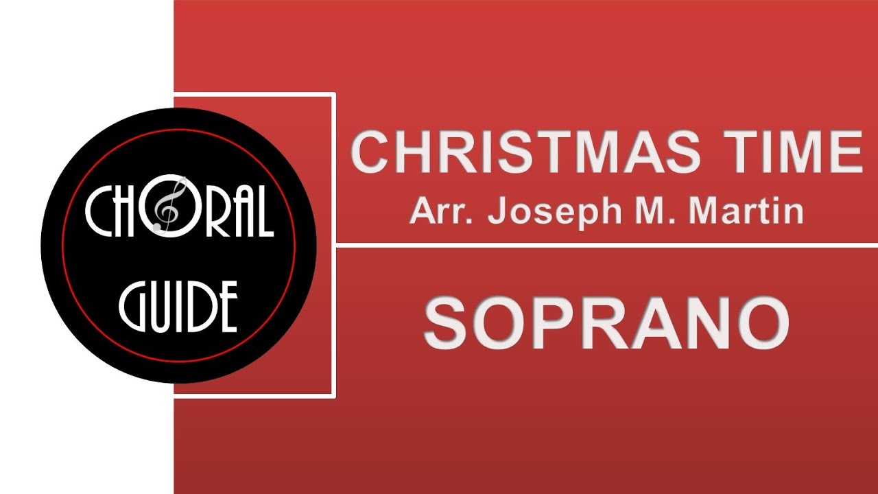 Christmas Time - SOPRANO | Arr Joseph Martin