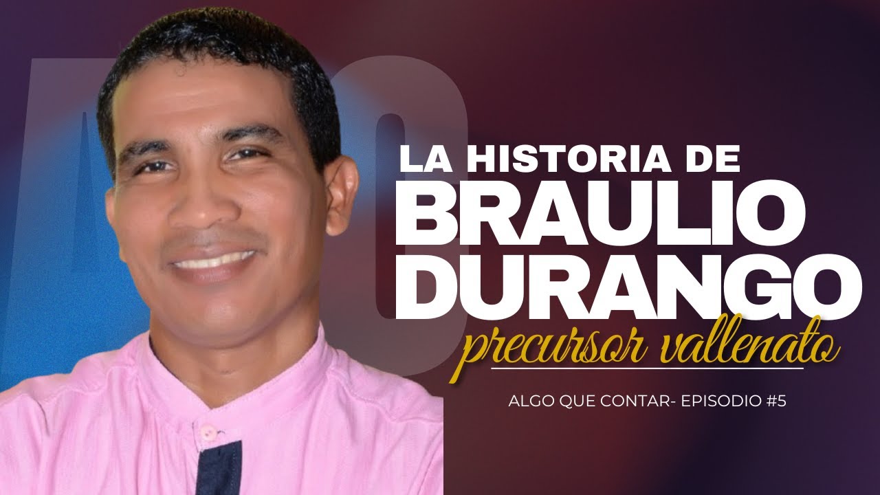 LA HISTORIA DE BRAULIO DURANGO - PRECURSOR VALLENATO - Epidosio #5 #podcast