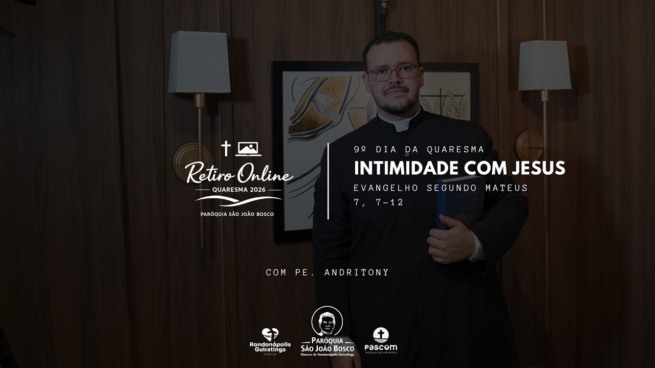 Quaresma 2026 | Dia 09 (26/02/2026) | Intimidade com Jesus