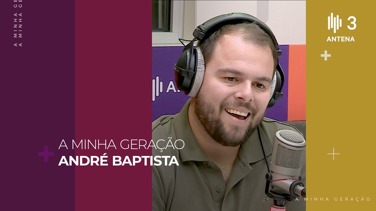 André Baptista | A Minha Geração com Diana Duarte | Antena 3