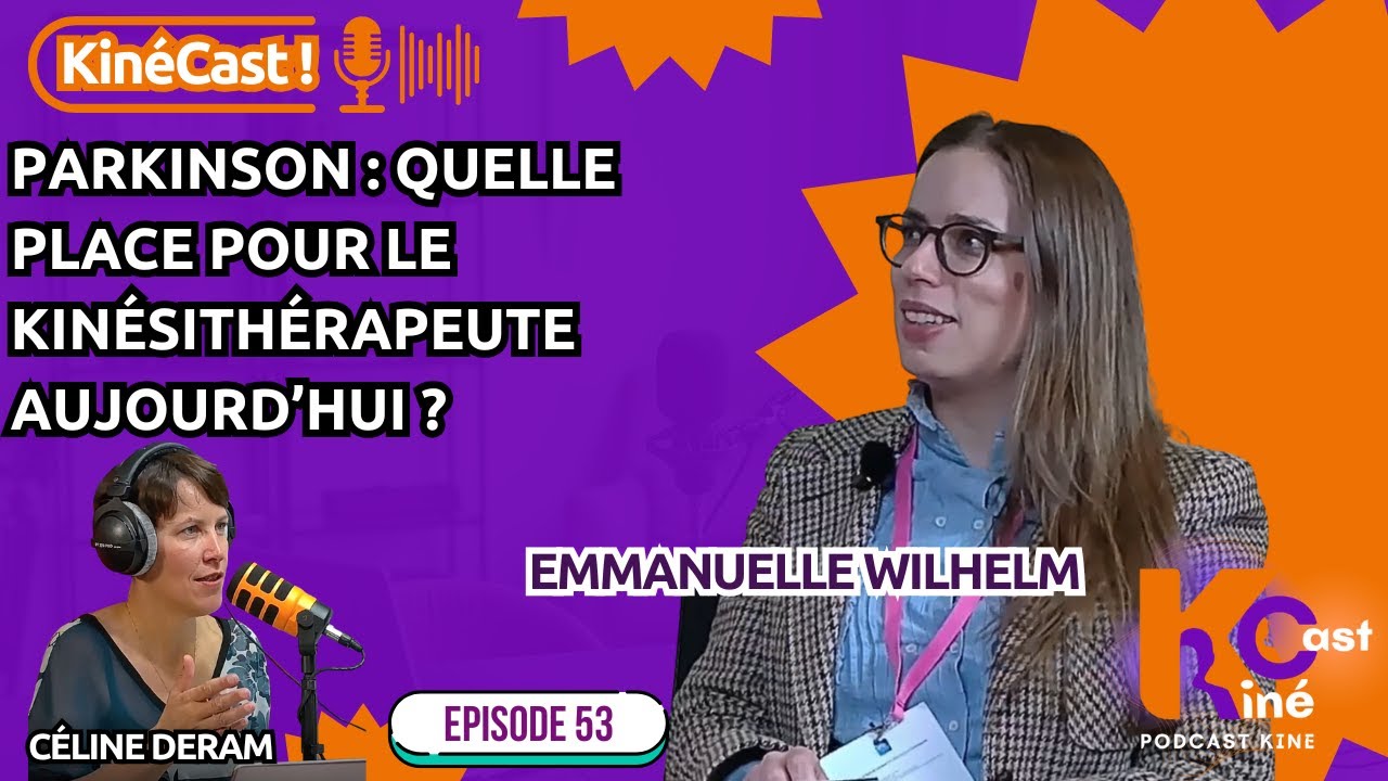 KineCast#53 : Parkinson: quelle place pour le kinésithérapeute aujourd'hui?