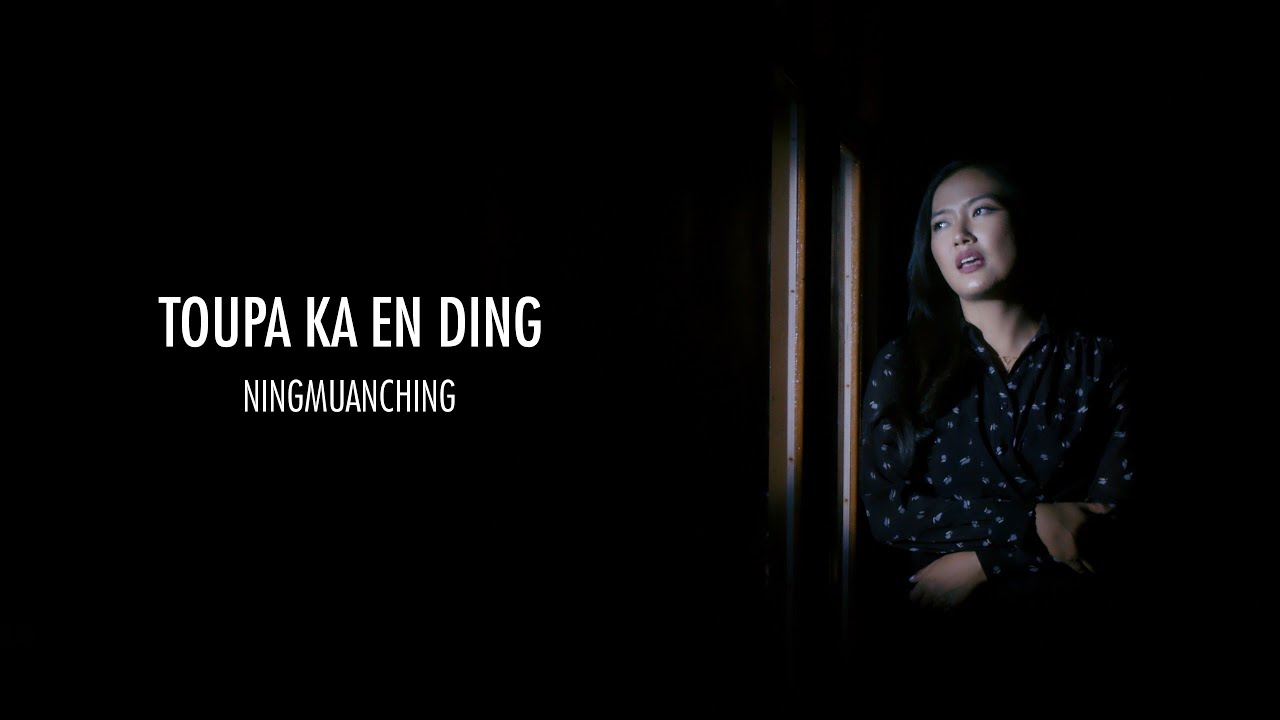 Toupa Ka En Ding ~  Ningmuanching... Lyrics ~  Khamgoulian Khaute (Tune: Solomon V.Hmar)
