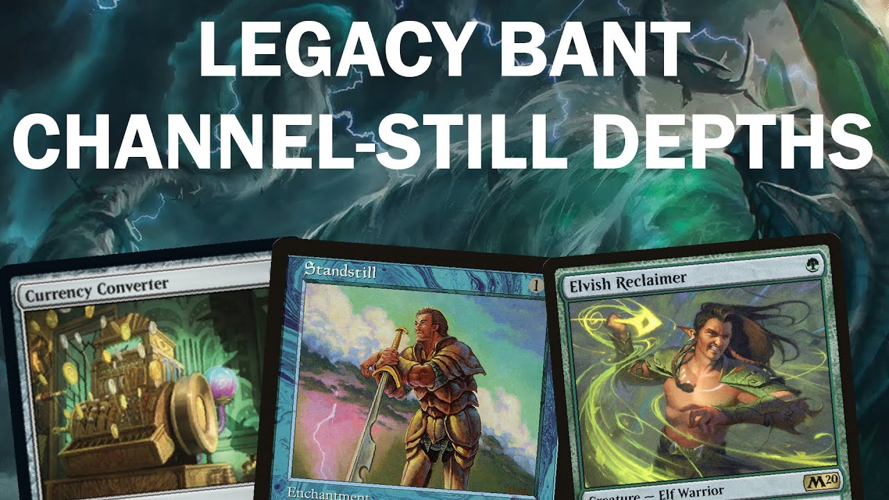 CHANGE THE CHANNEL! Legacy Bant Yorion Channel-Still Depths. Reclaimer Standstill Converter Uro MTG