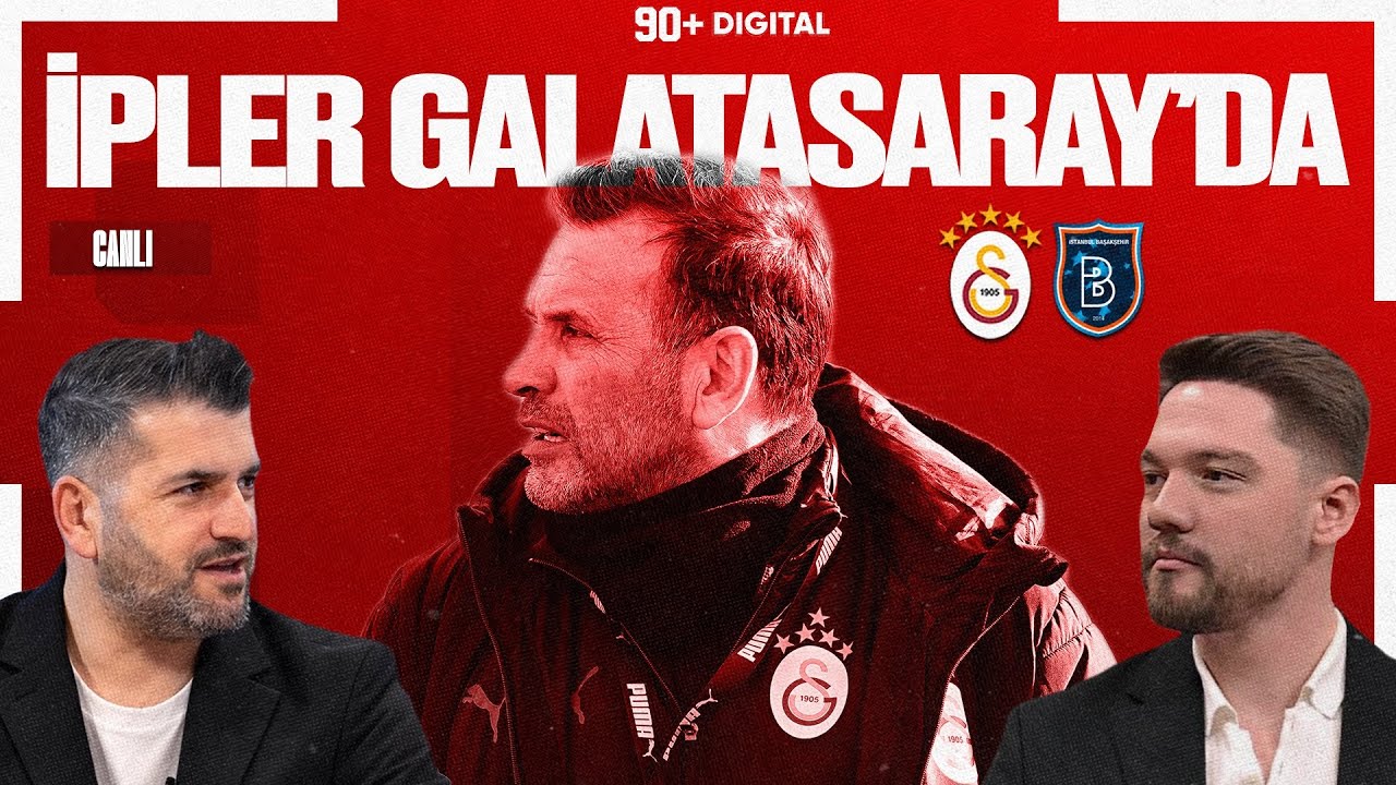 İpler Galatasaray'da | Galatasaray-Başakşehir muhtemel 11 | FB puan kaybetti