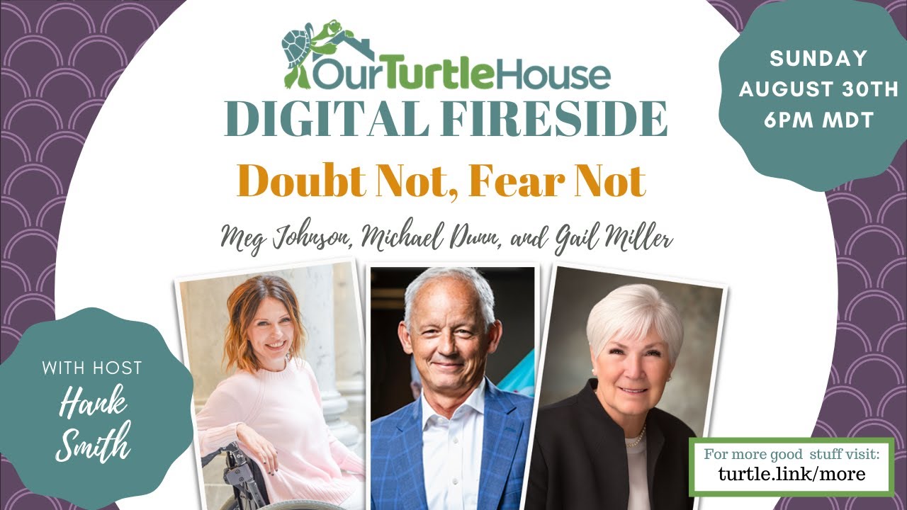 Doubt Not, Fear Not | Our Turtle House: Digital Fireside