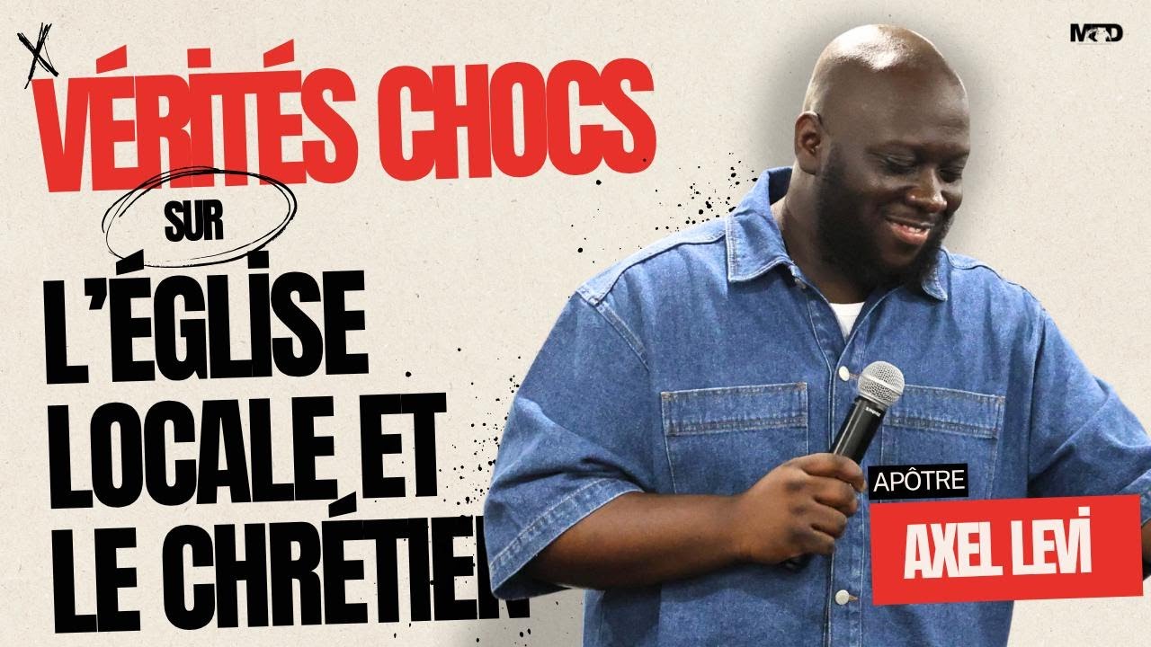 APÔTRE AXEL LEVI  |  VÉRITÉS CHOCS SUR L'ÉGLISE LOCALE ET LE CHRÉTIEN