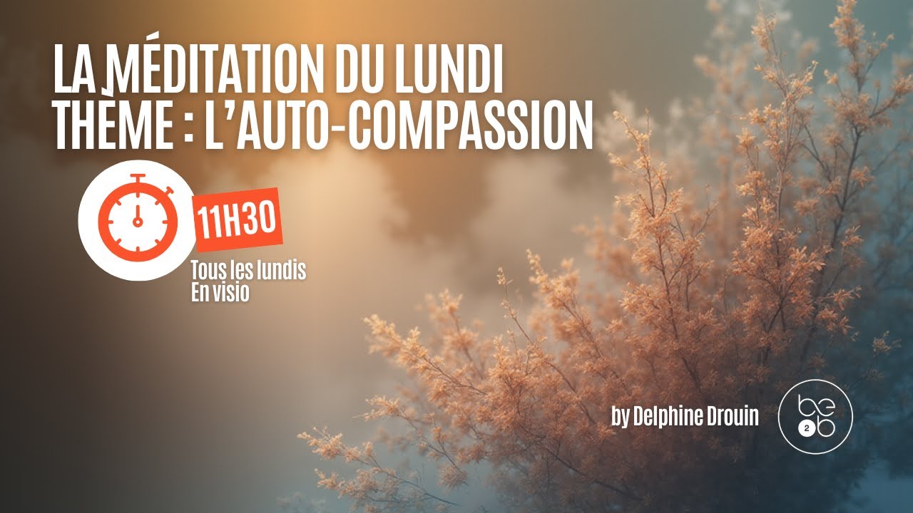 MEDITATION DE PLEINE CONSCIENCE | Thème - L'auto-compassion