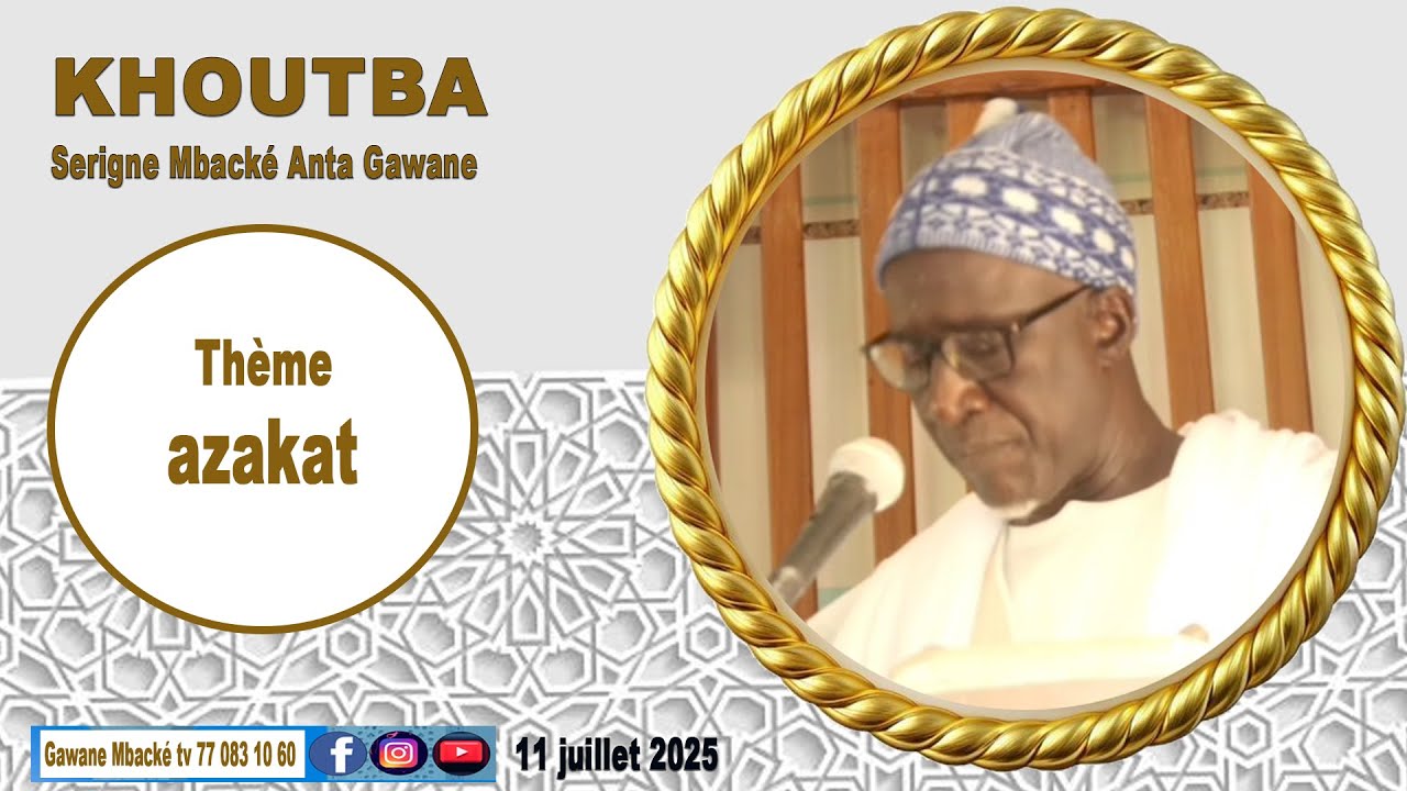 Khoutba Serigne Mbacké Anta Gawane 11 juillet azakat
