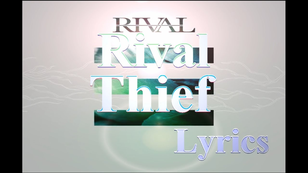 Rival - Thief Lyrics / JesLa Music