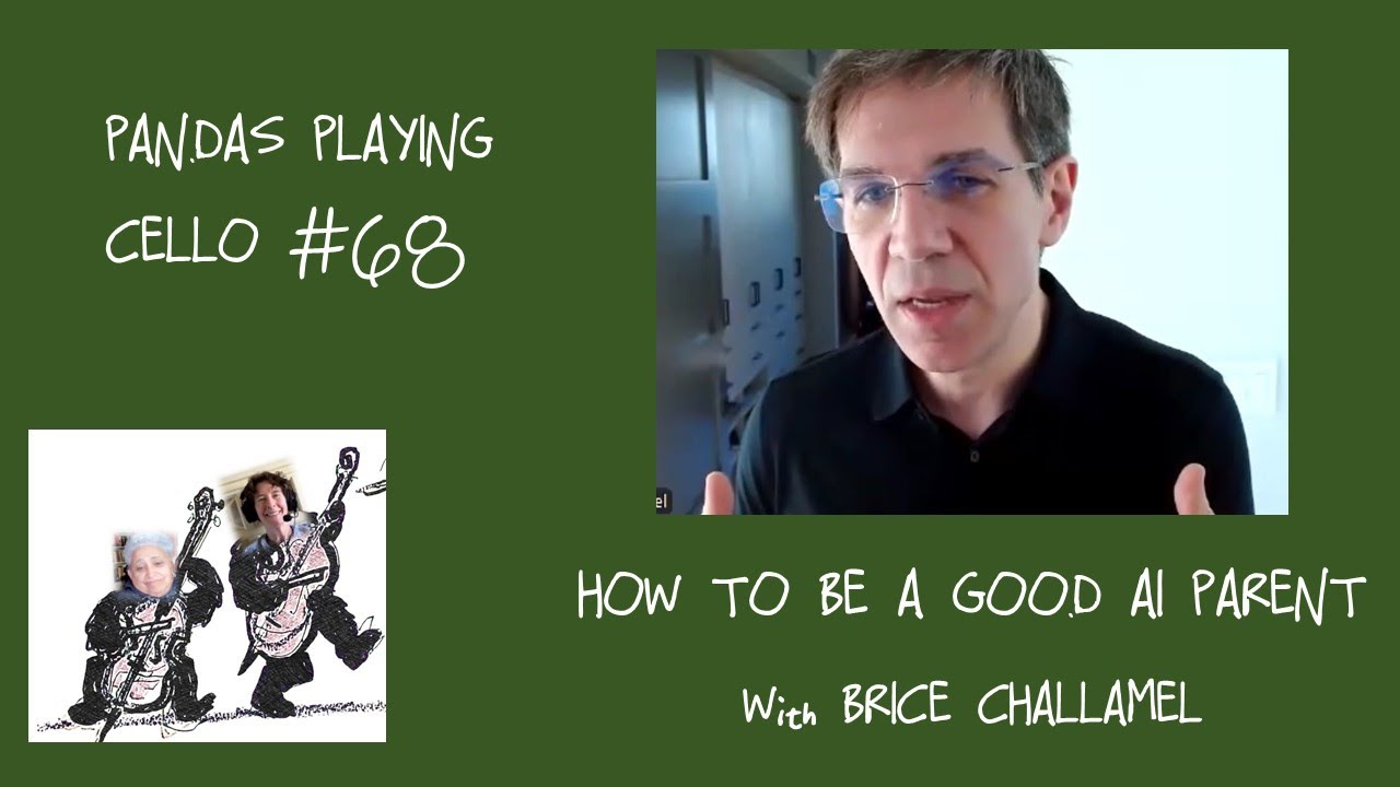 How To Be A Good AI Parent--Pandas Playing Cello #68 with Brice Challamel