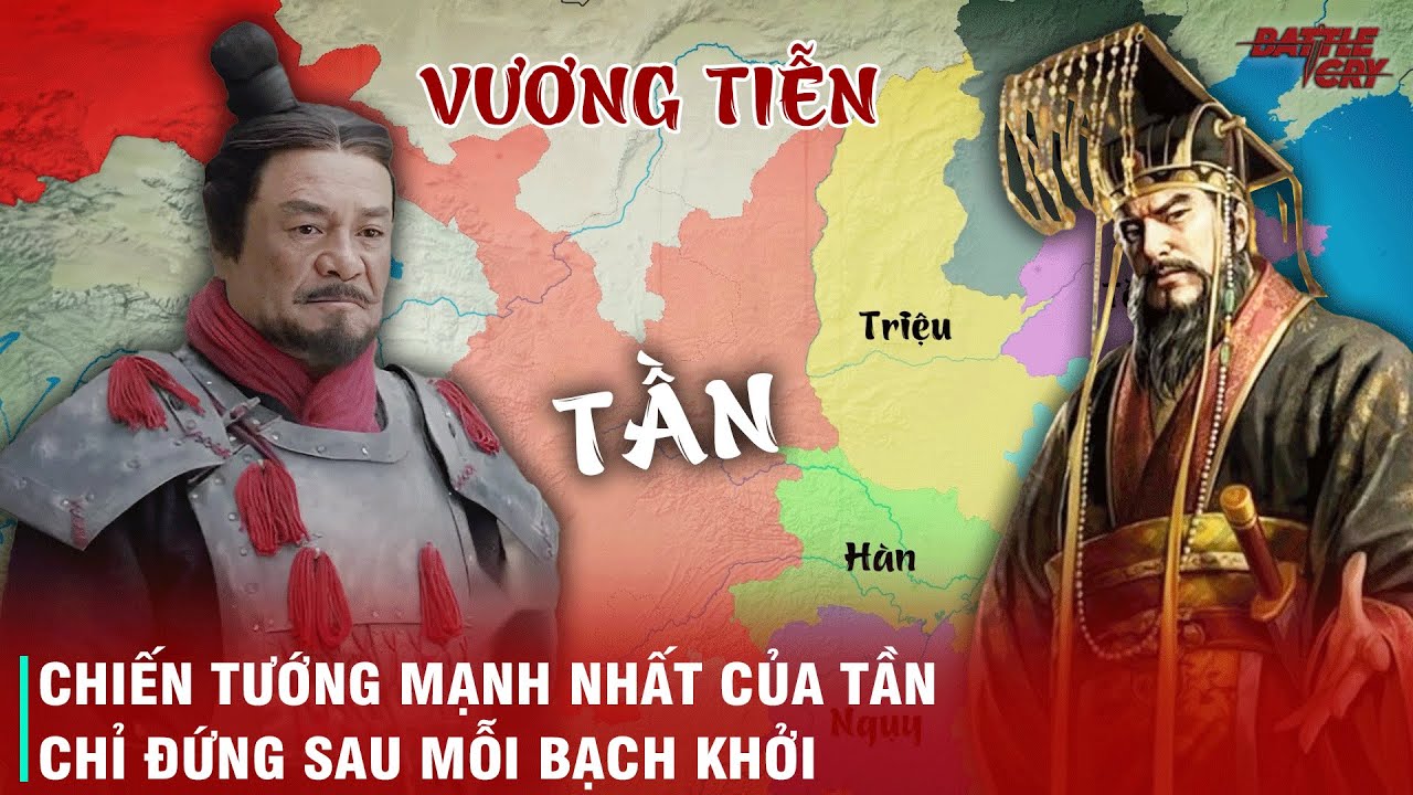 DANH TƯỚNG VƯƠNG TIỄN - KẺ ĐÁNH BẠI ÔNG NỘI CỦA HẠNG VŨ, CÂY CỘT CHỐNG TRỜI CỦA TẦN THỦY HOÀNG