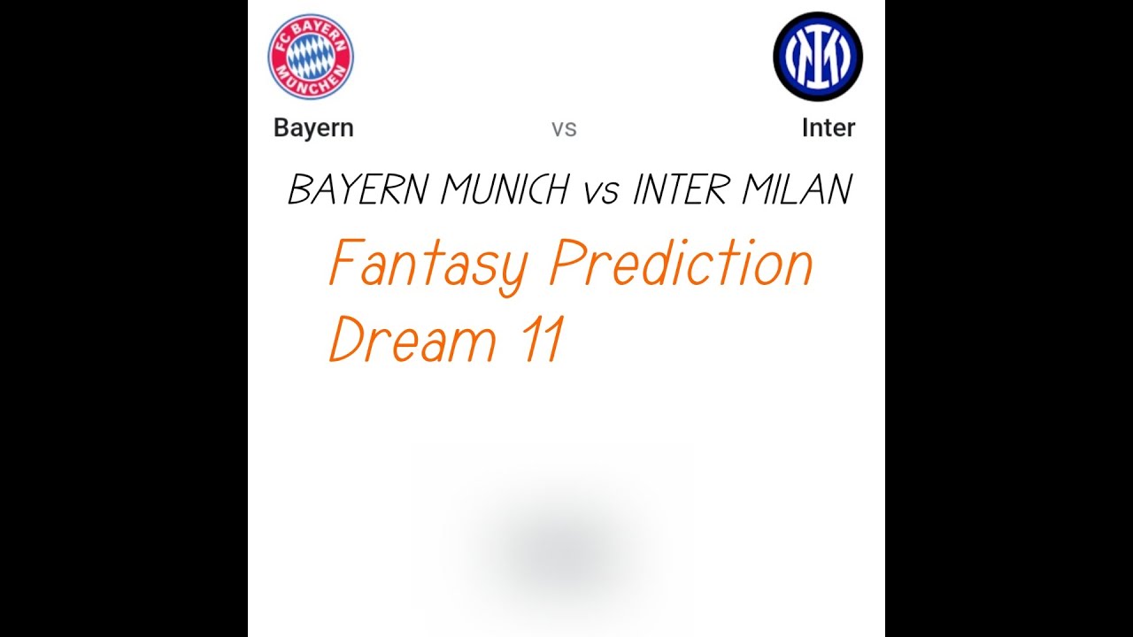 BAY VS INT Prediction | Bayern Munich vs Inter Milan Dream11 fantasy prediction