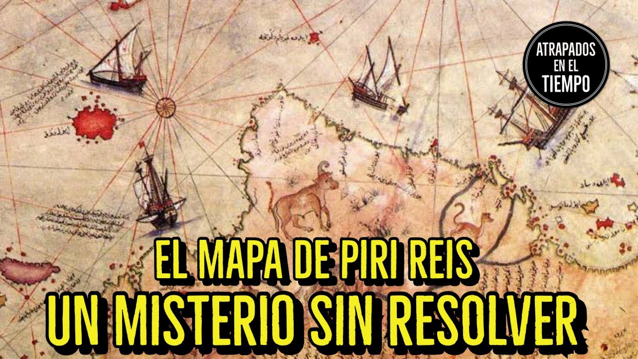 El mapa de Piri Reis un misterio sin resolver