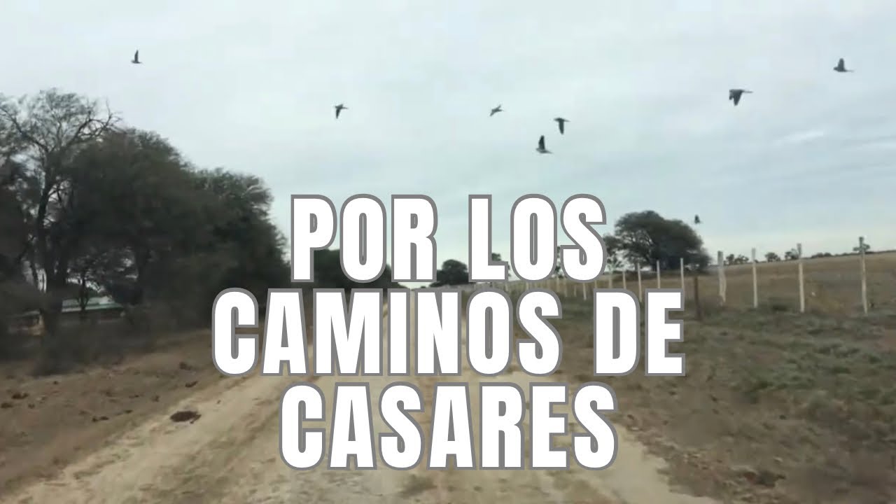Por los caminos de Casares, Santiago del Estero