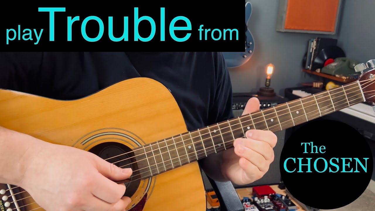 Trouble Guitar Tutorial from The Chosen