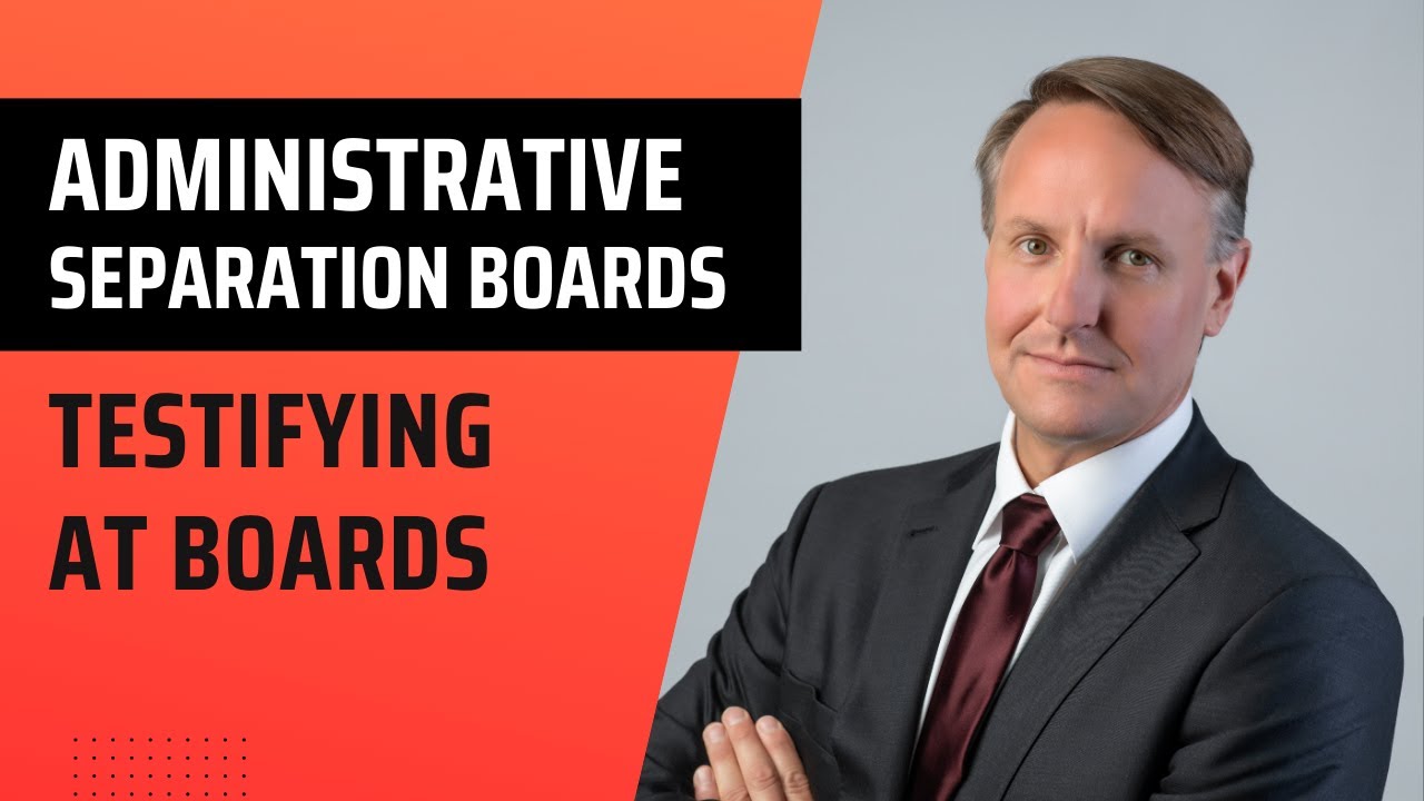 Testifying at Military Administrative Separation Boards or Board of Inquiry BOIs