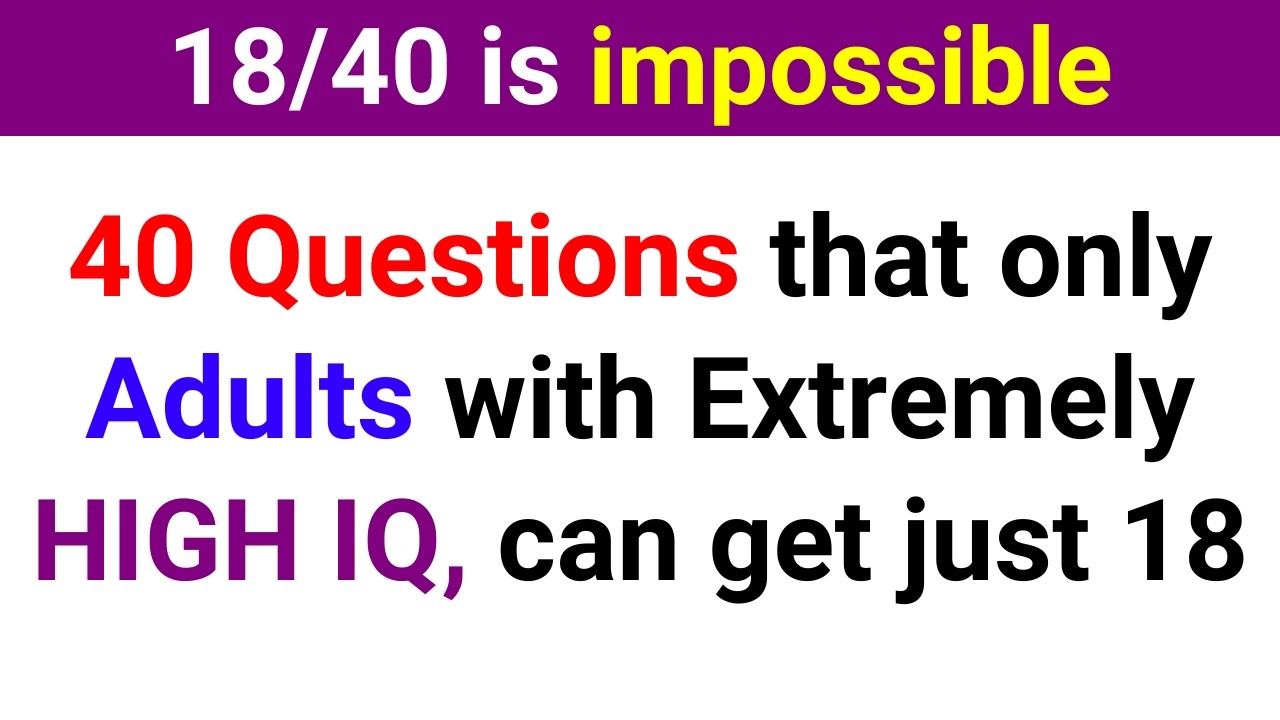 40 QUESTIONS THAT ONLY ADULTS WITH EXTREMELY HIGH IQ CAN GET JUST 18 | Trivia Quiz 215