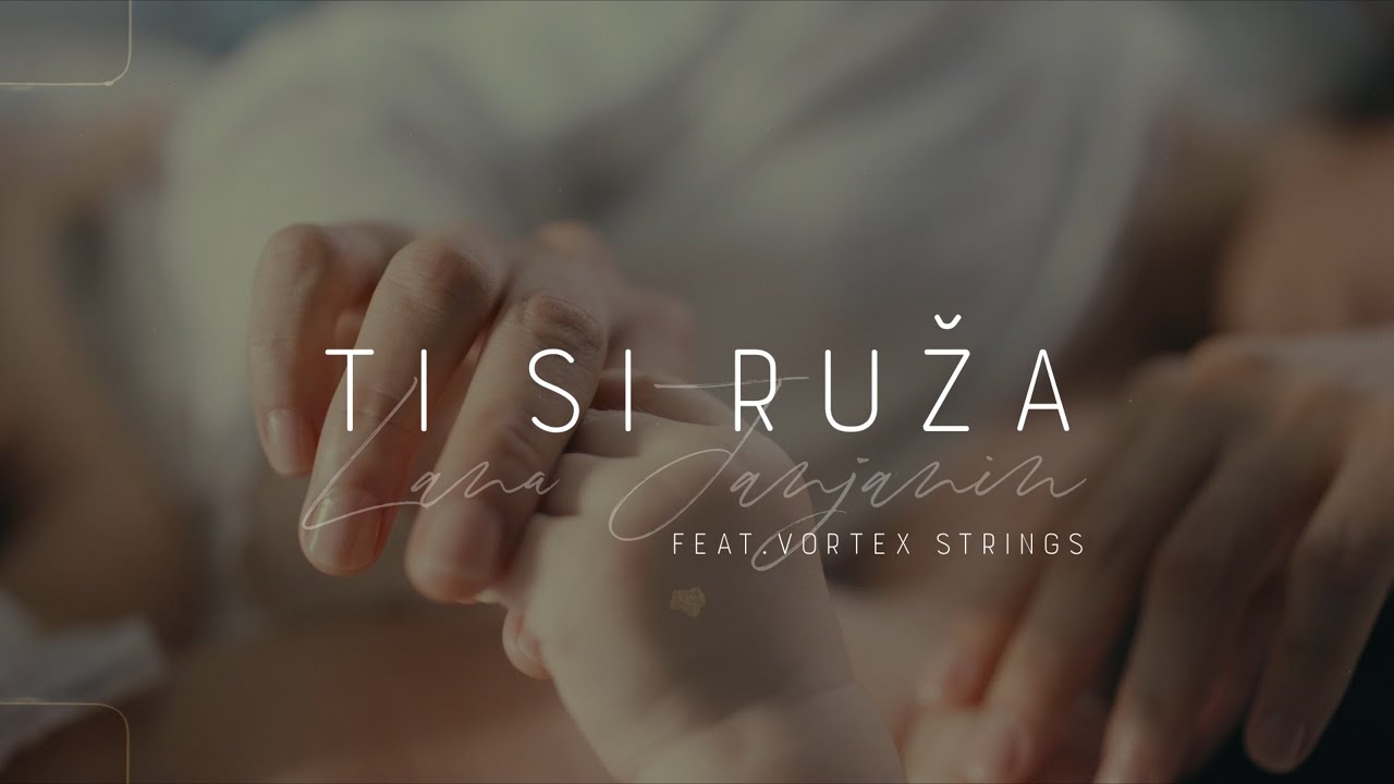 Lana Janjanin feat. Vortex Strings - Ti Si Ruža