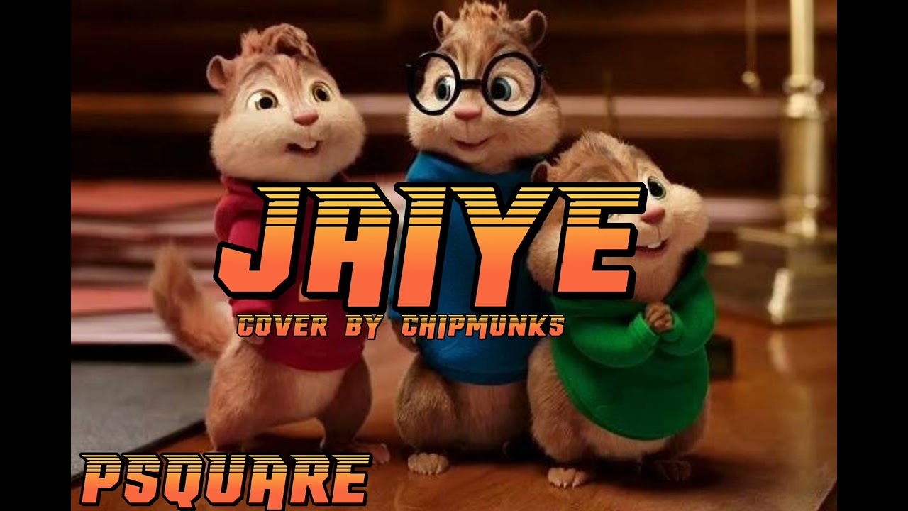 Psquare - Jaiye cover by - Chipmunks drip