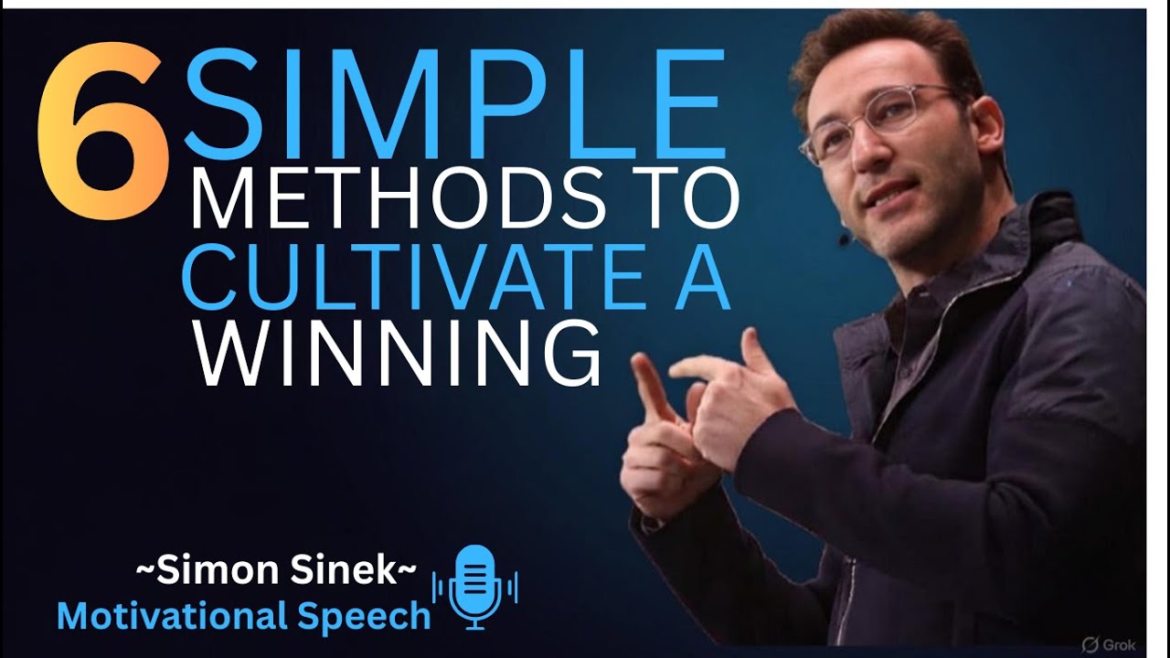 6 Simple Methods to Cultivate a Winning Attitude || Best Motivational Speech By Simon Sinek