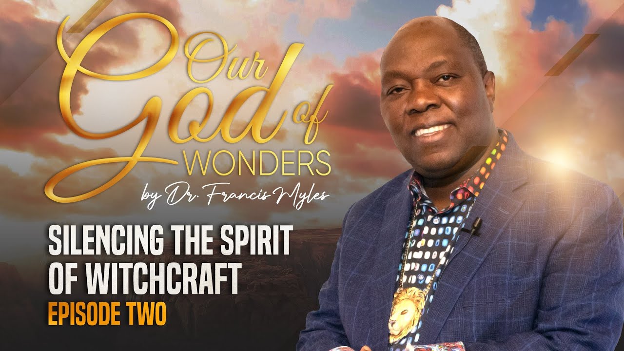 Silencing The Spirit of Witchcraft  | Dr. Francis Myles