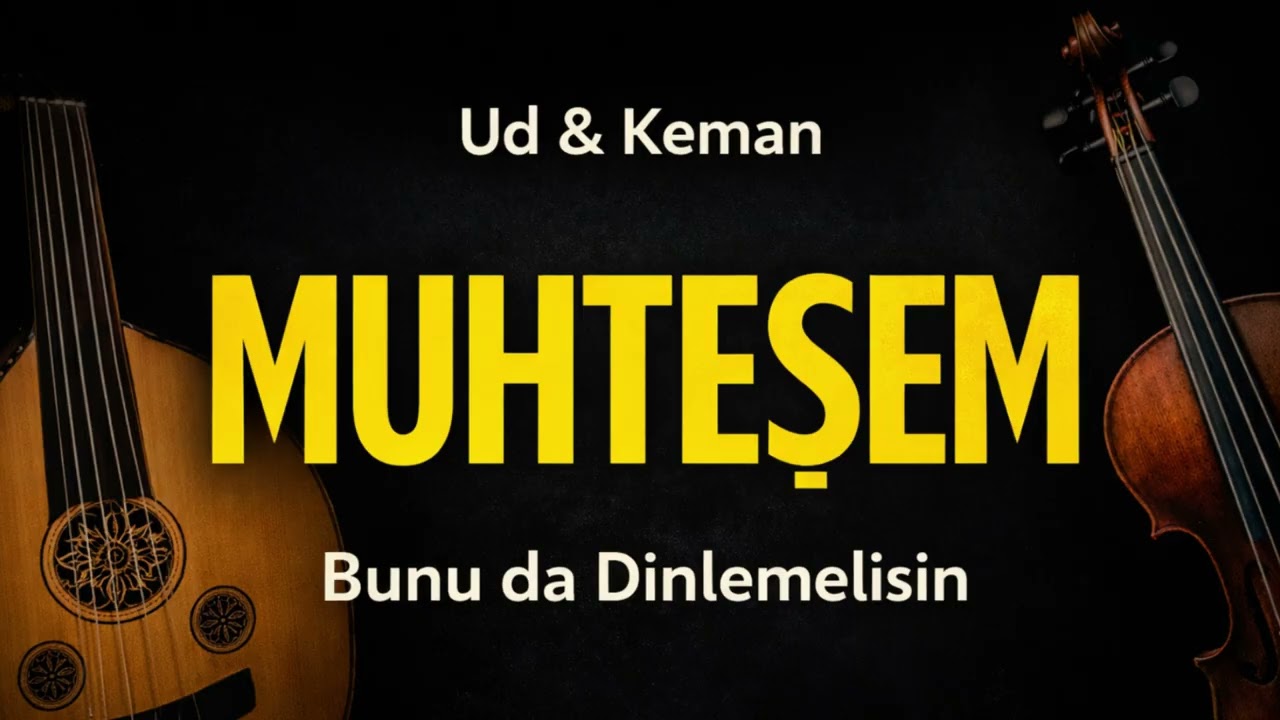 MUHTEŞEM Ud ve Keman – 1 Saatlik Enstrümantal | Emotional Turkish Instrumental Music