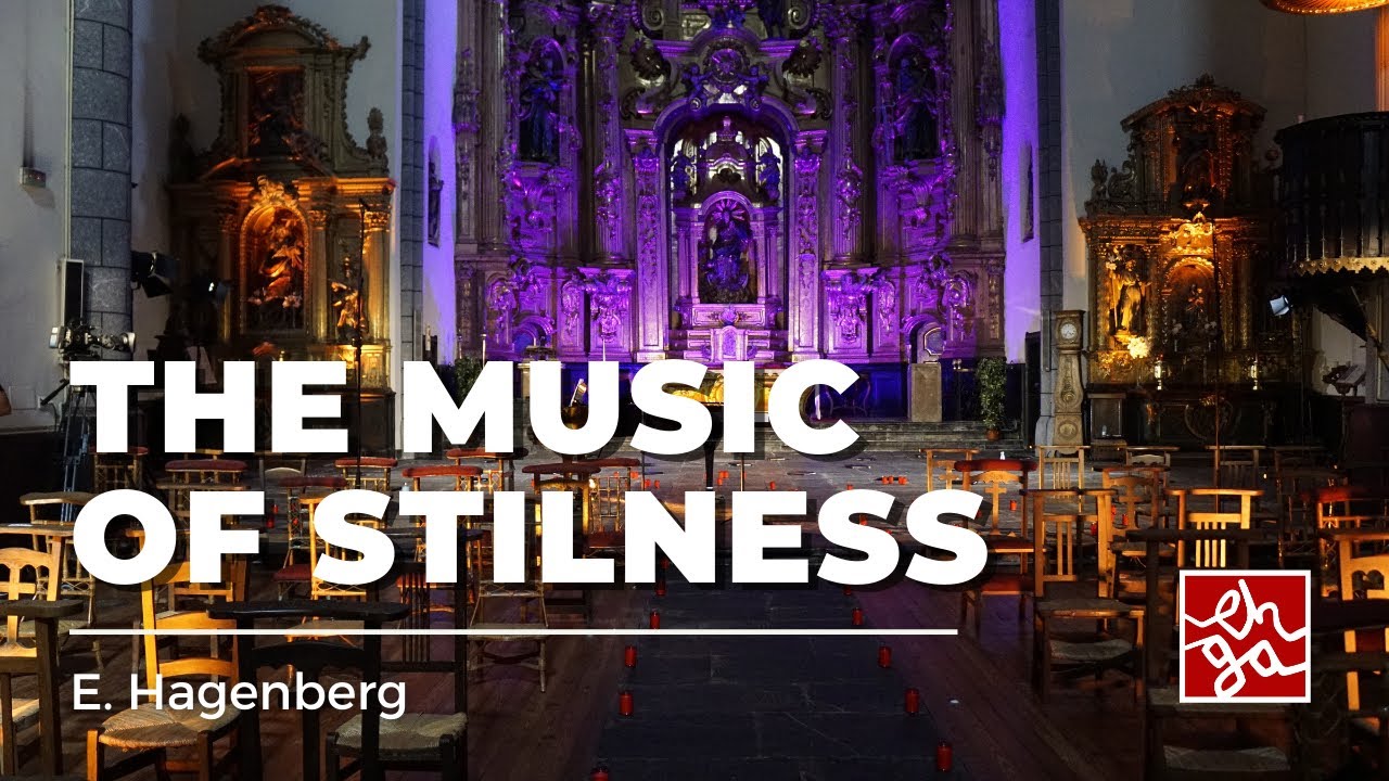 The Music of Stillness - Elaine Hagenberg - EHGA Abesbatza