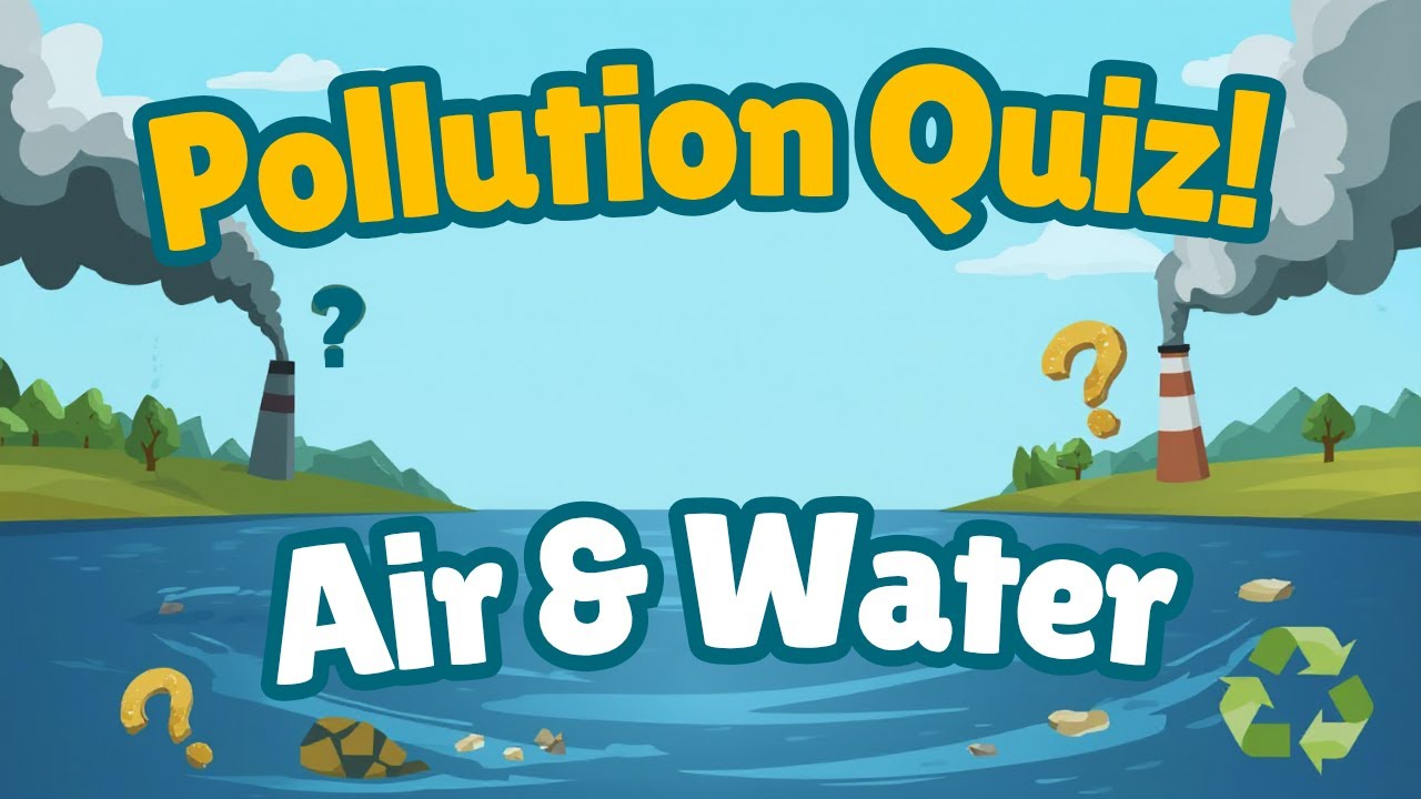 Are You Pollution Smart? Air & Water Quiz for Grade 8