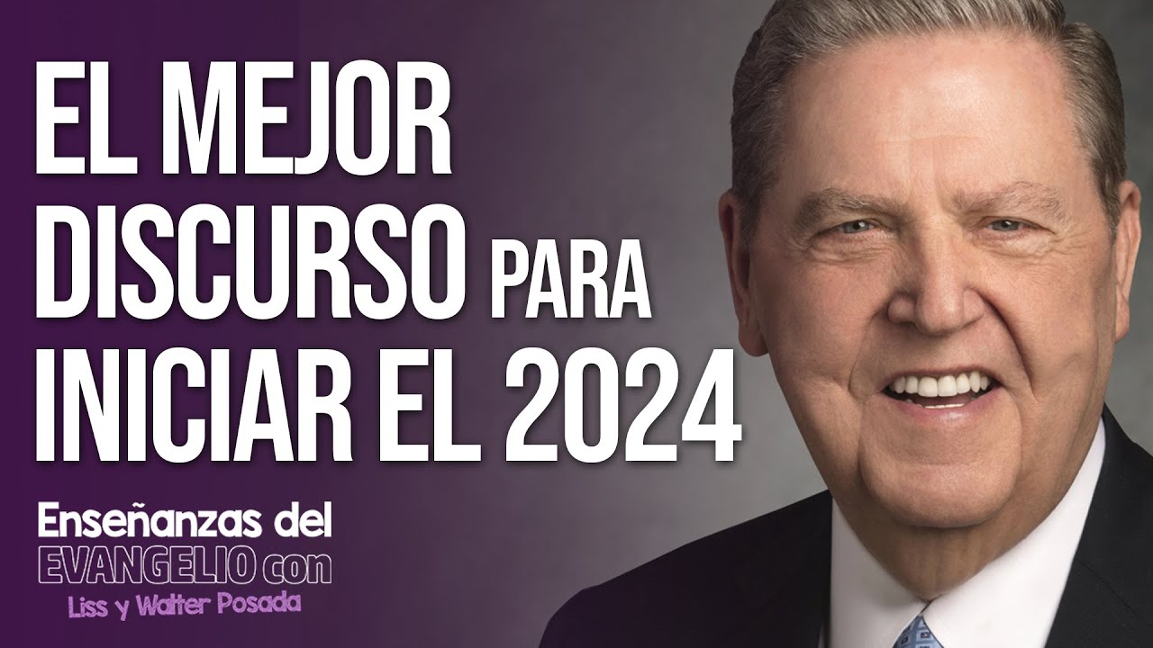 El mejor discurso para iniciar el 2024 /Jeffrey R. Holland