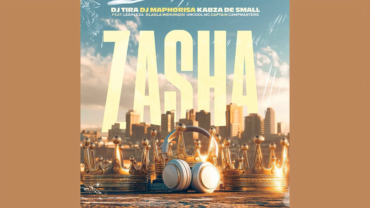 DJ Tira, DJ Maphorisa & Kabza De Small - Zasha (Official Audio) feat. Leehleza, Dladla Mshunqisi&hellip;