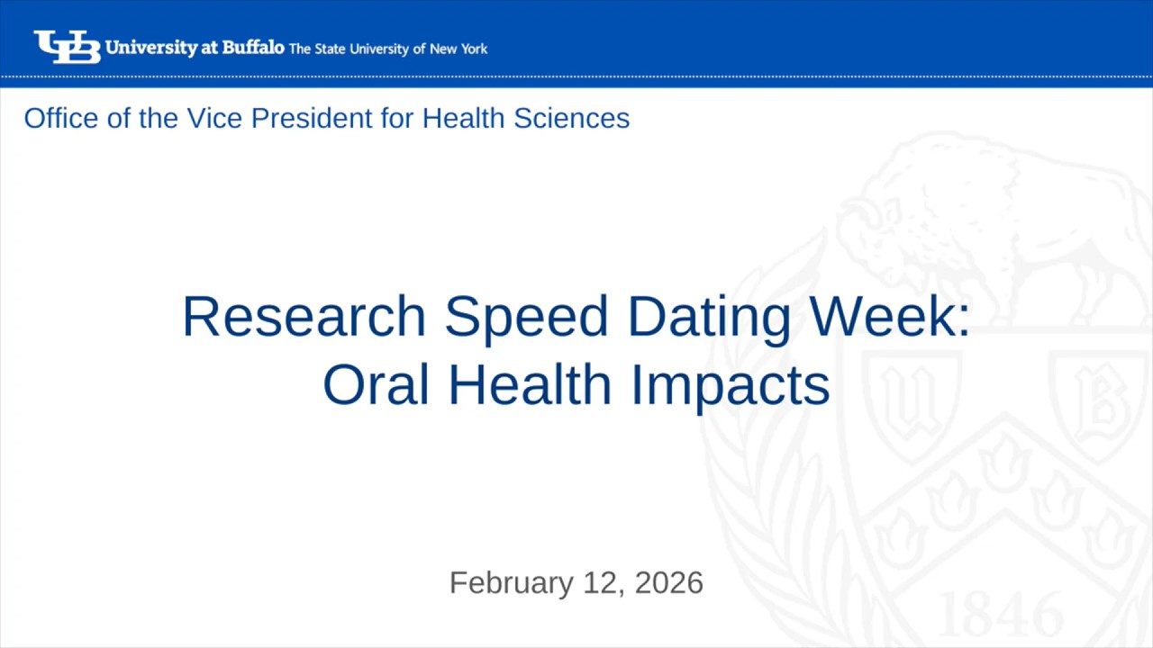 UB Health Sciences: Research Speed Dating- Oral Health Impacts