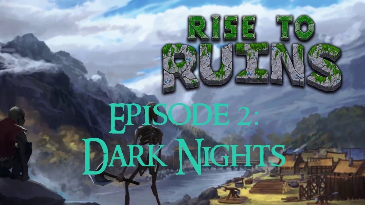 Rise to Ruins Let's Play -  Dark Nights - EP 2