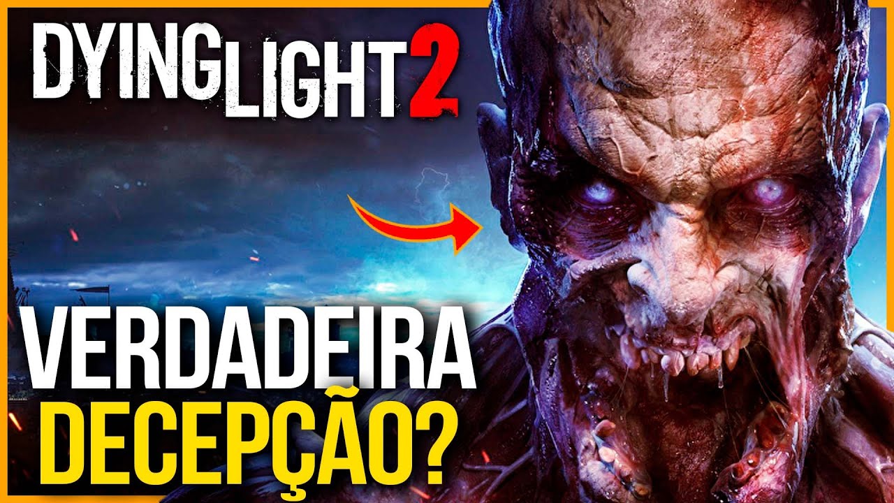 ZEREI DYING LIGHT 2! UMA VERDADEIRA DECEPÇÃO OU NÃO É PARA TANTO?