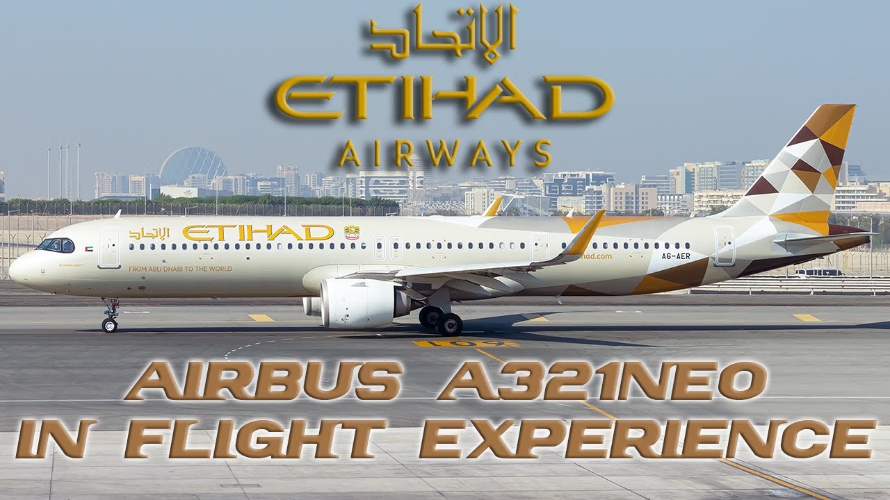 In Flight Experience: Etihad Airbus 321NEO / Istanbul IST - Abu Dhabi AUH / Economy Class
