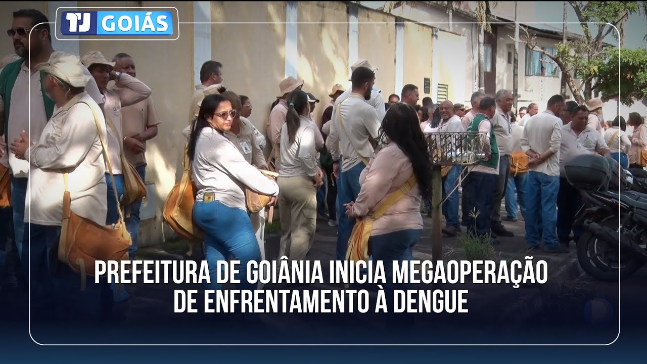 PREFEITURA DE GOIÂNIA INICIA MEGAOPERAÇÃO DE ENFRENTAMENTO À DENGUE