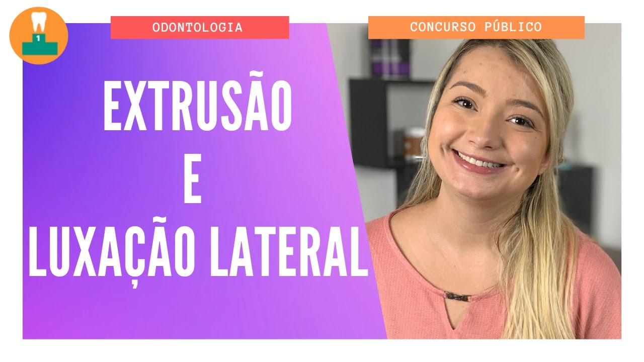 EXTRUSÃO E LUXAÇÃO LATERAL