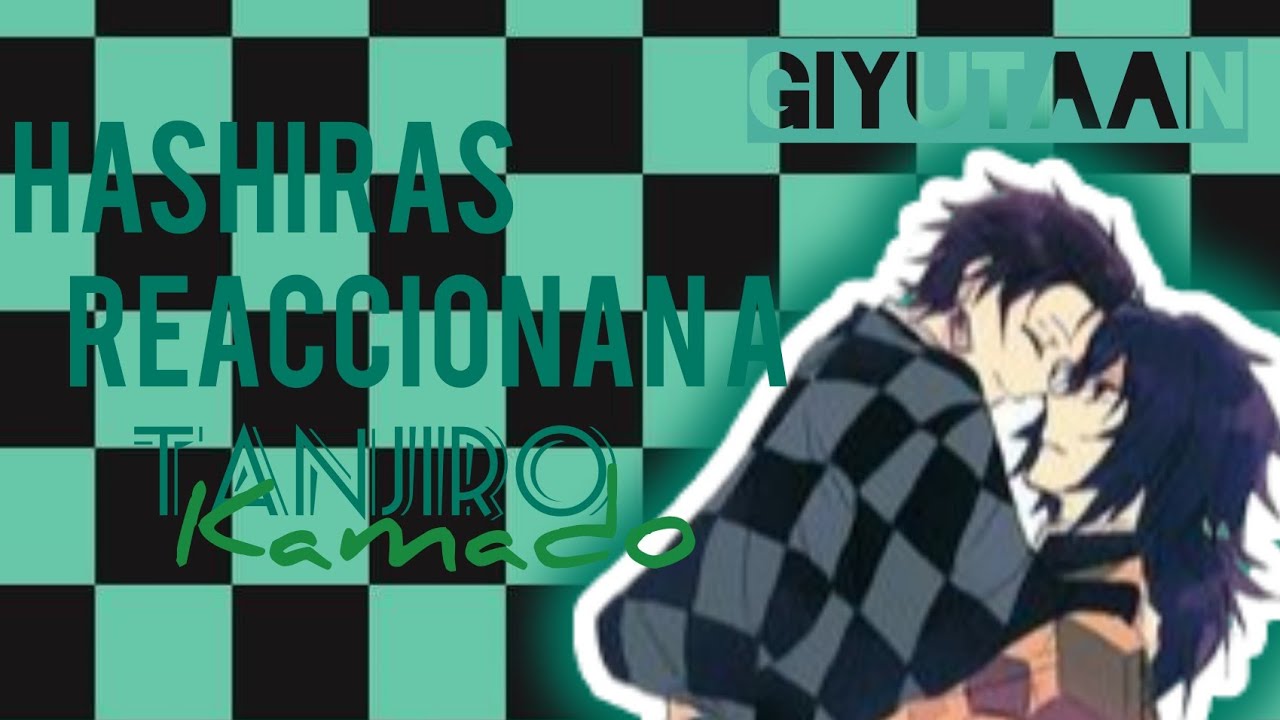 hashiras reaccionan a tanjiro kamado/giyutaan/tenzen/akaren/yaoi⚠️⚠️