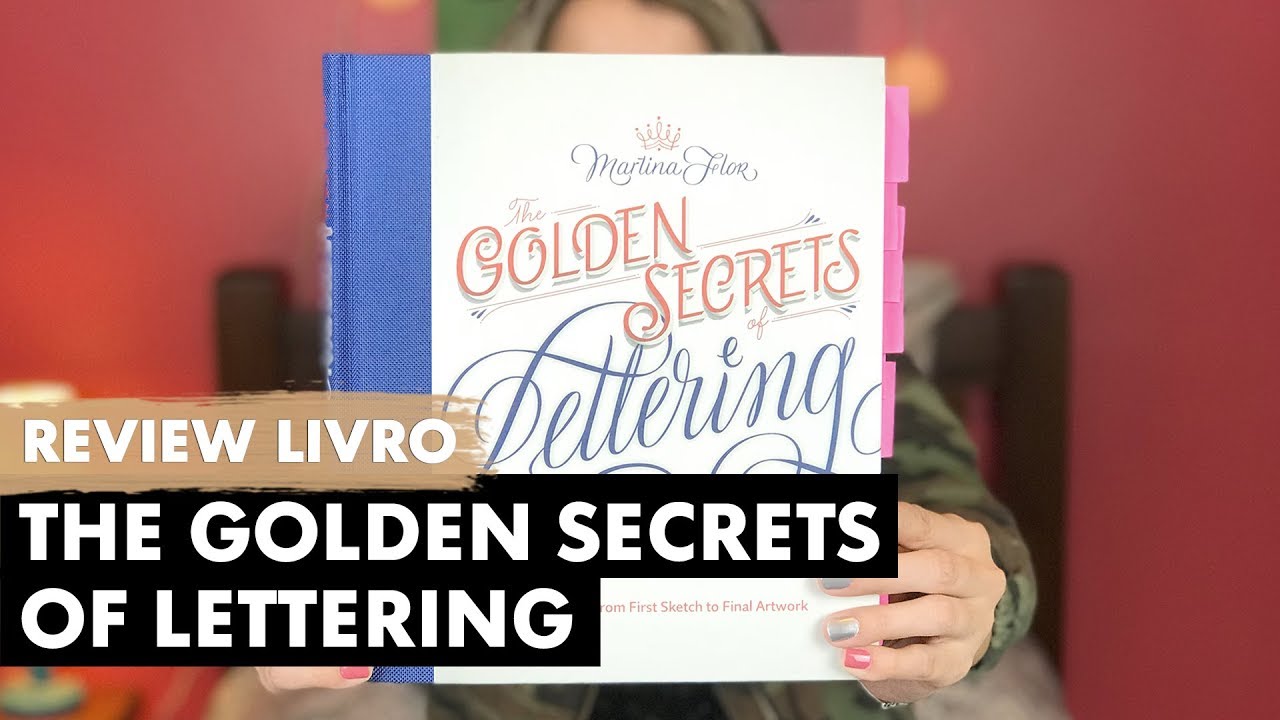 RESENHA DE LIVRO: THE GOLDEN SECRETS OF LETTERING | Primeiro Rabisco