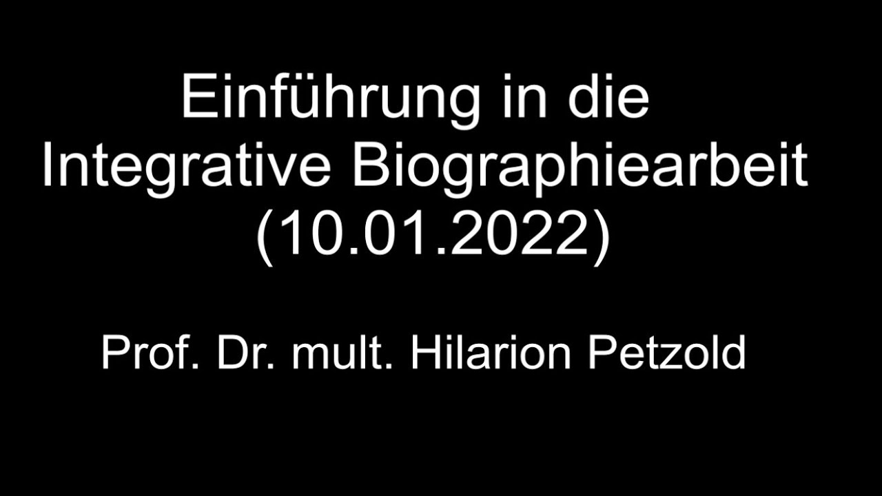 Einführung in die Integrative Biographiearbeit - Prof. Dr. mult. H. Petzold