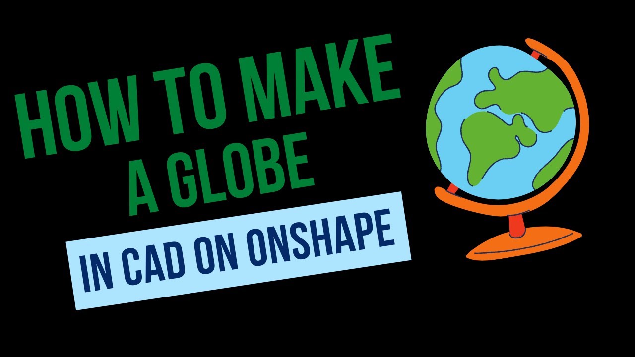 How To Make A Globe In CAD On Onshape!