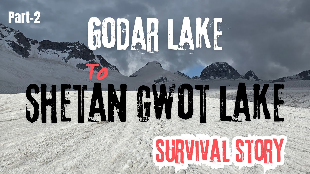 GODAR LAKE TO SHETAN GWOT LAKE || DAY-2 Survival Story 