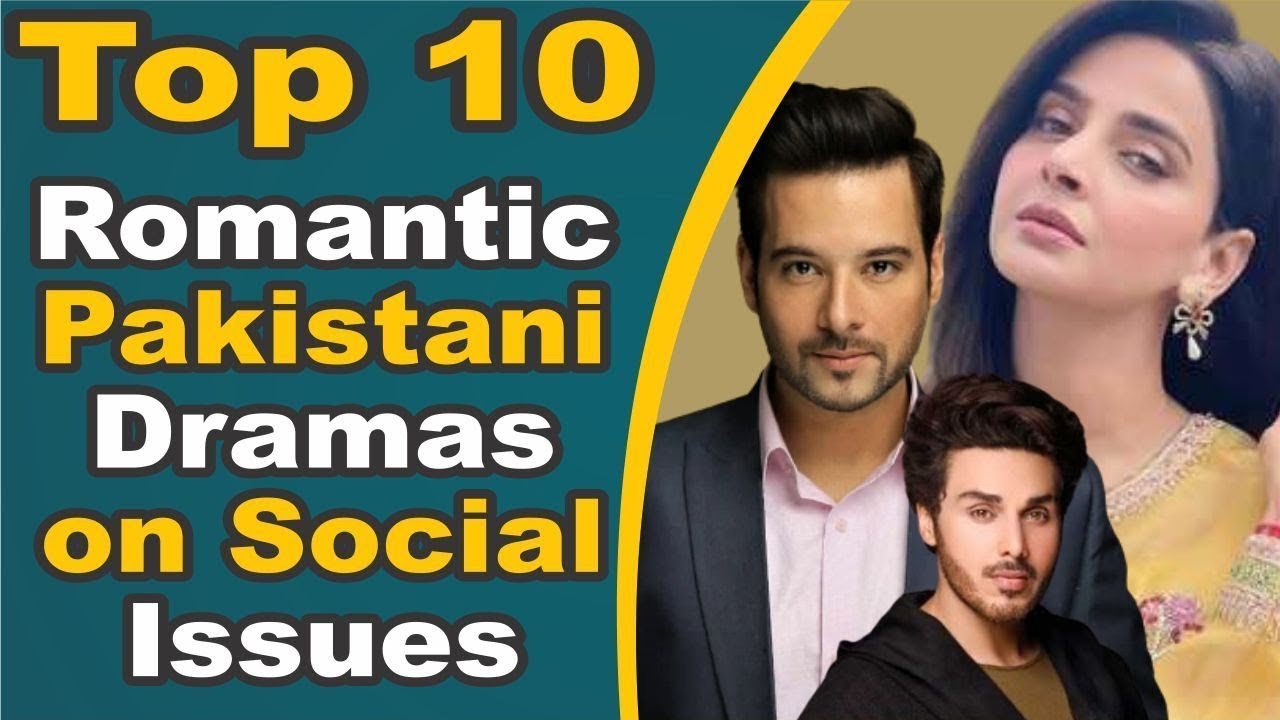 Top 10 Famous Pakistani Dramas On Social issues and Romance